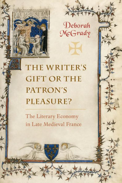 The Writer's Gift or Patron's Pleasure?: Literary Economy Late Medieval France