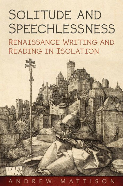Solitude and Speechlessness: Renaissance Writing Reading Isolation