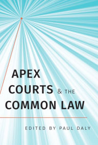 Title: Apex Courts and the Common Law, Author: Paul Daly