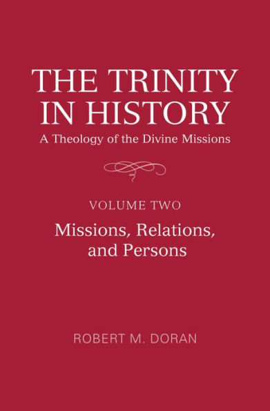 the Trinity History: A Theology of Divine Missions: Volume Two: Missions, Relations, and Persons