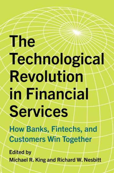 The Technological Revolution Financial Services: How Banks, Fintechs, and Customers Win Together