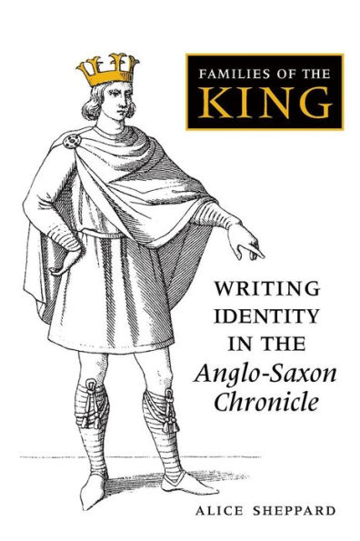 Families of the King: Writing Identity in the Anglo-Saxon Chronicle