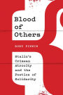 Blood of Others: Stalin's Crimean Atrocity and the Poetics of Solidarity