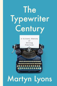 Books in pdf to download The Typewriter Century: A Cultural History of Writing Practices DJVU iBook FB2 by Martyn Lyons (English Edition)