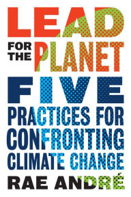 Ebooks downloaden ipad gratis Lead for the Planet: Five Practices for Confronting Climate Change English version by Rae Andre PDF DJVU