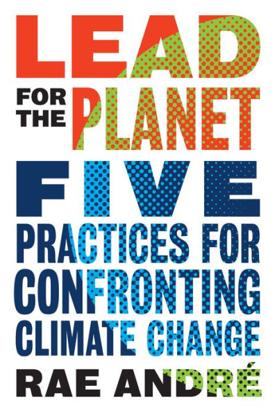 Lead for the Planet: Five Practices Confronting Climate Change