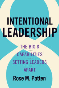 Free textbooks ebooks download Intentional Leadership: The Big 8 Capabilities Setting Leaders Apart 9781487508876 by Rose M. Patten, Rose M. Patten PDB ePub