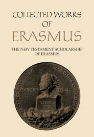 Title: Collected Works of Erasmus: The New Testament Scholarship of Erasmus, Volume 41, Author: Desiderius Erasmus