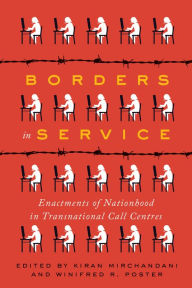 Title: Borders in Service: Enactments of Nationhood in Transnational Call Centres, Author: Kiran Mirchandani