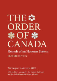 Title: The Order of Canada: Genesis of an Honours System, Second Edition, Author: Christopher McCreery