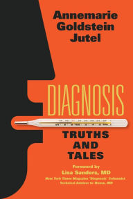 Title: Diagnosis: Truths and Tales, Author: Annemarie Jutel