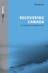 Title: Recovering Canada: The Resurgence of Indigenous Law, Author: John Borrows