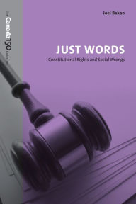 Title: Just Words: Constitutional Rights and Social Wrongs, Author: Joel Bakan