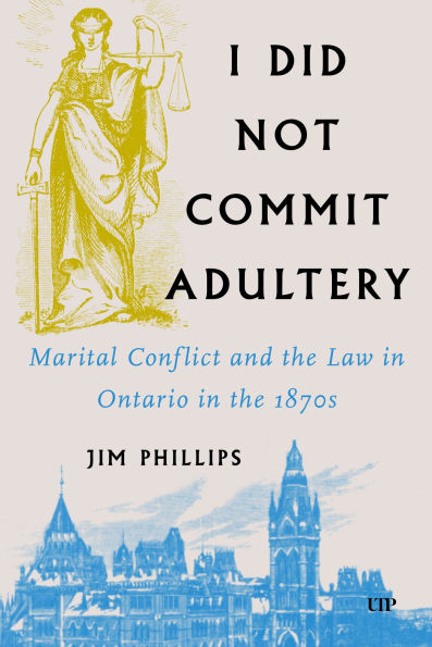 I Did Not Commit Adultery: Marital Conflict and the Law in Ontario in the 1870s