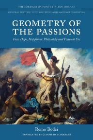 Title: Geometry of the Passions: Fear, Hope, Happiness: Philosophy and Political Use, Author: Remo Bodei