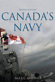Title: Canada's Navy, 2nd Edition: The First Century, Author: Marc Milner
