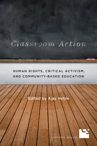 Classroom Action: Human Rights, Critical Activism, and Community-Based Education