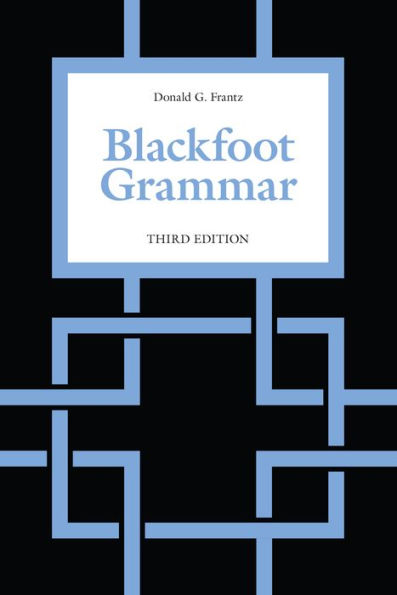 Blackfoot Grammar: Third Edition