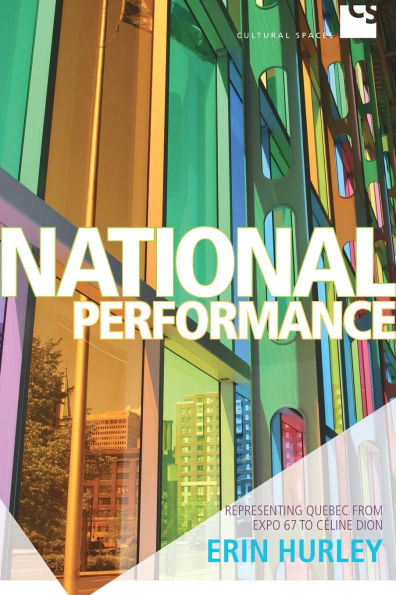 National Performance: Representing Quebec from Expo 67 to Celine Dion