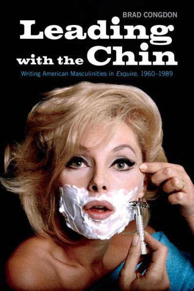 Leading with the Chin: Writing American Masculinities Esquire, 1960-1989