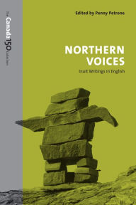 Title: Northern Voices: Inuit Writings in English, Author: Penny Petrone