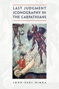 Title: Last Judgment Iconography in the Carpathians, Author: John-Paul Himka