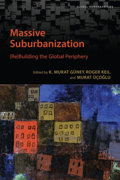 Massive Suburbanization: (Re)Building the Global Periphery