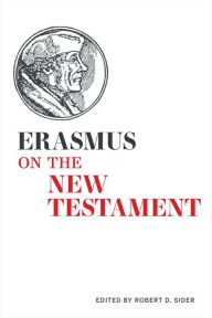 Title: Erasmus on the New Testament, Author: Robert D. Sider