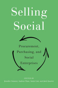 Title: Selling Social: Procurement, Purchasing, and Social Enterprises, Author: Jennifer Sumner