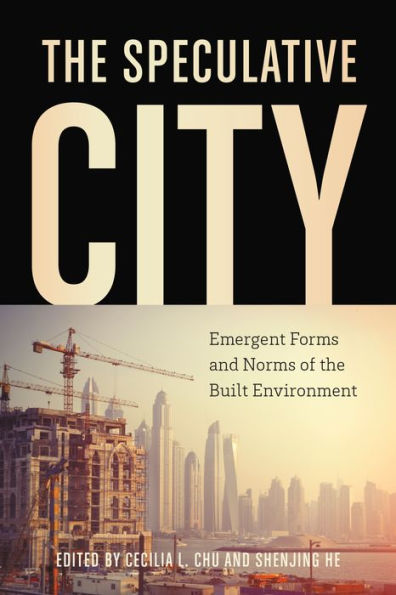 the Speculative City: Emergent Forms and Norms of Built Environment