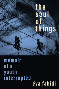 French downloadable audio books The Soul of Things: Memoir of a Youth Interrupted (English literature) MOBI 9781487525125 by ?va Fahidi, Judith Szapor