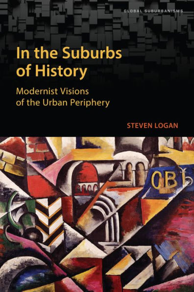 the Suburbs of History: Modernist Visions Urban Periphery