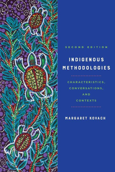 Indigenous Methodologies: Characteristics, Conversations, and Contexts, Second Edition
