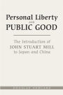 Personal Liberty and Public Good: The Introduction of John Stuart Mill to Japan and China