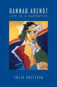 Title: Hannah Arendt: Life Is a Narrative, Author: Julia Kristeva