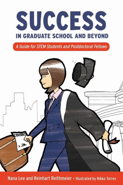 Success Graduate School and Beyond: A Guide for STEM Students Postdoctoral Fellows