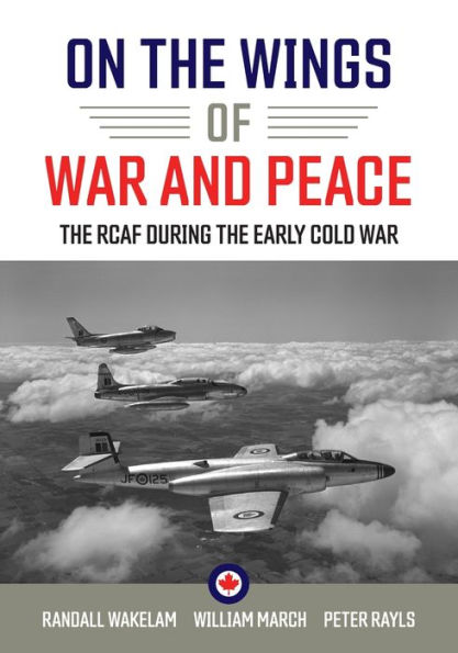 On the Wings of War and Peace: RCAF during Early Cold