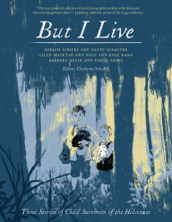 Title: But I Live: Three Stories of Child Survivors of the Holocaust, Author: Charlotte Schallié