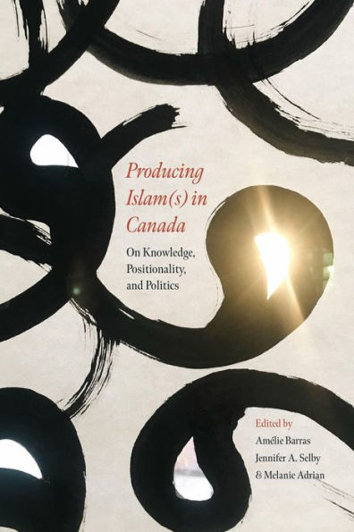 Producing Islam(s) Canada: On Knowledge, Positionality, and Politics