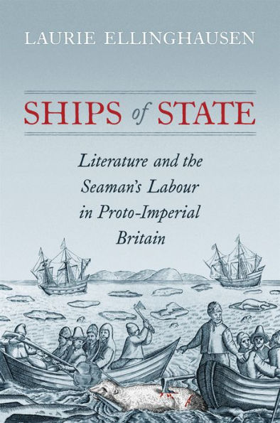 Ships of State: Literature and the Seaman's Labour Proto-Imperial Britain