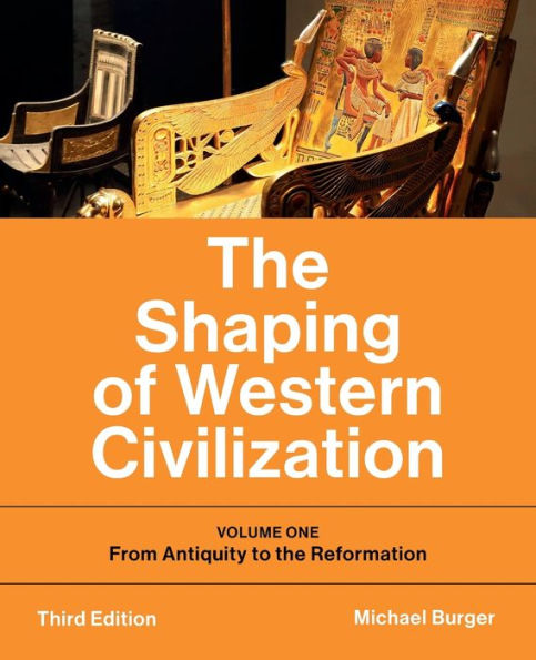 the Shaping of Western Civilization: Volume One: From Antiquity to Reformation, Third Edition