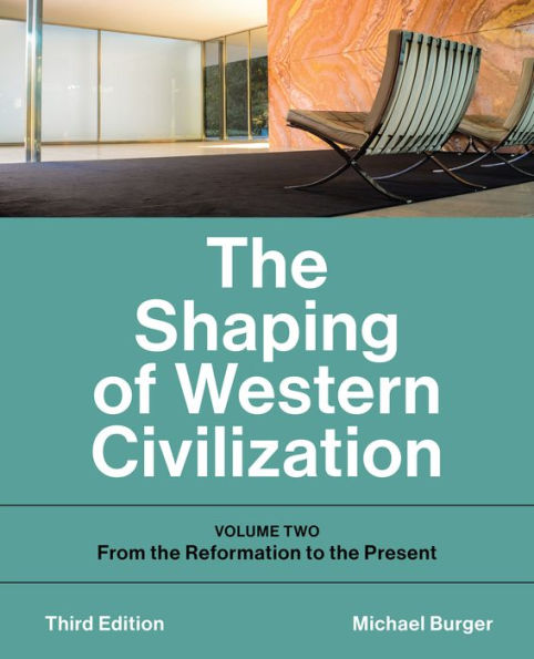 The Shaping of Western Civilization: Volume Two: From the Reformation to the Present, Third Edition