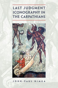 Title: Last Judgment Iconography in the Carpathians, Author: John-Paul Himka