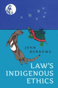 Title: Law's Indigenous Ethics, Author: John Borrows