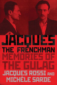 Title: Jacques the Frenchman: Memories of the Gulag, Author: Jacques Rossi