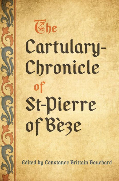 The Cartulary-Chronicle of St-Pierre of Bèze by Constance Brittain ...