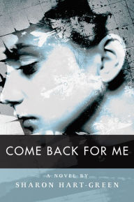 Title: Come Back for Me, Author: Sharon Hart-Green