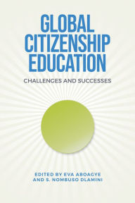 Title: Global Citizenship Education: Challenges and Successes, Author: Eva Aboagye