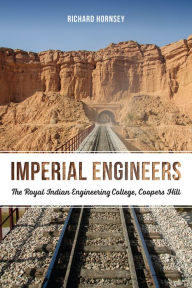 Title: Imperial Engineers: The Royal Indian Engineering College, Coopers Hill, Author: Richard Hornsey