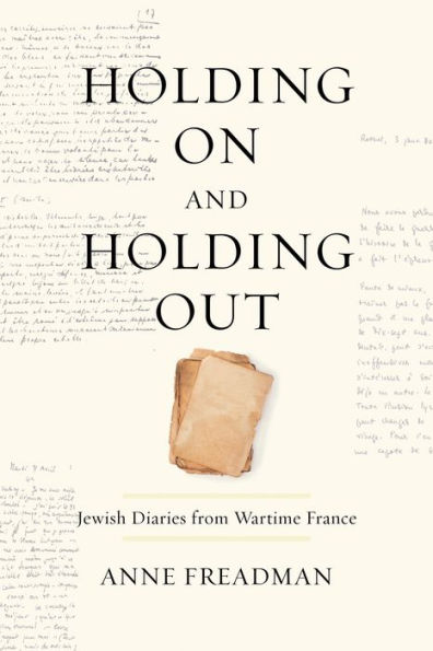 Holding On and Holding Out: Jewish Diaries from Wartime France